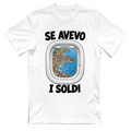 T-Shirt Unisex Se avevo i soldi